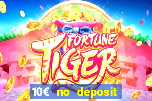 10€ no deposit bonus casino