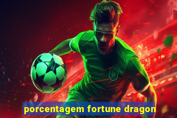 porcentagem fortune dragon