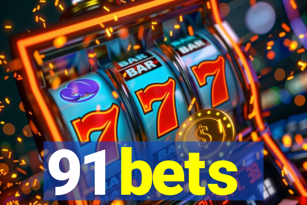 91 bets