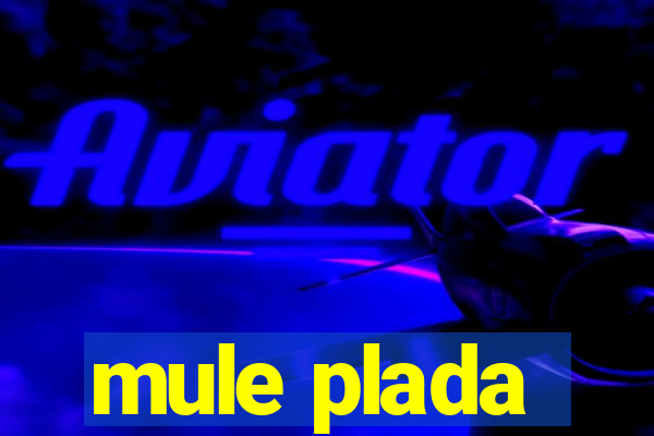 mule plada