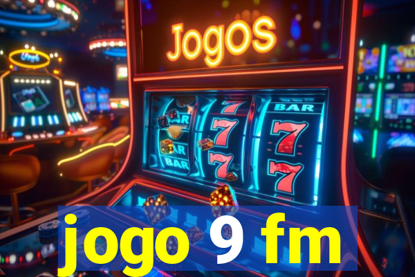 jogo 9 fm