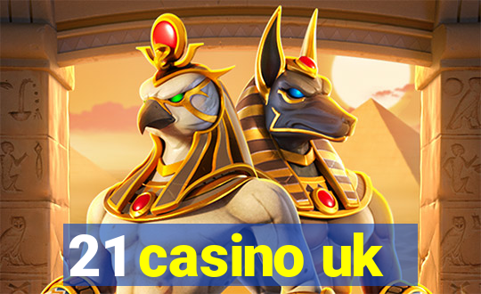 21 casino uk