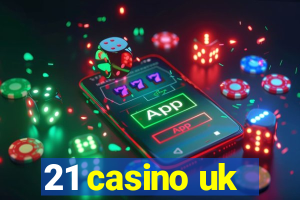 21 casino uk