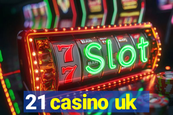 21 casino uk