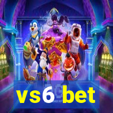 vs6 bet