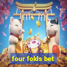 four folds bet