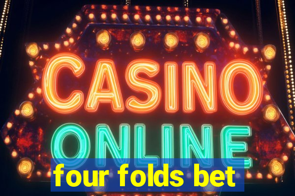 four folds bet