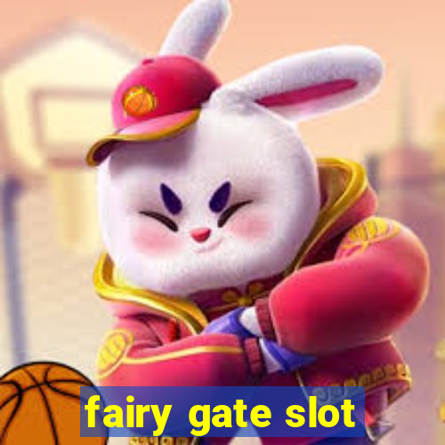 fairy gate slot