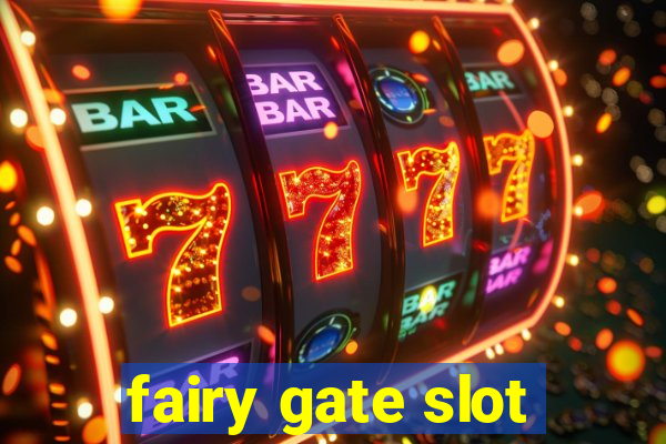 fairy gate slot