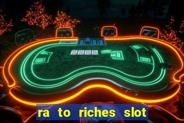 ra to riches slot free play