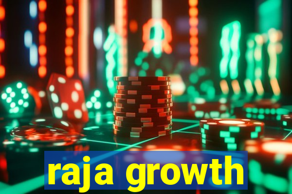 raja growth