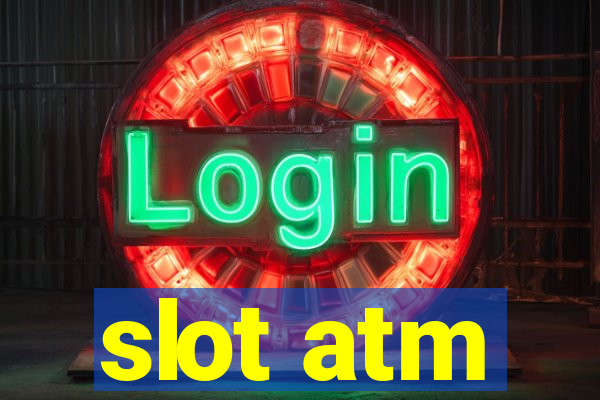 slot atm