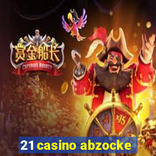 21 casino abzocke