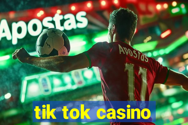 tik tok casino