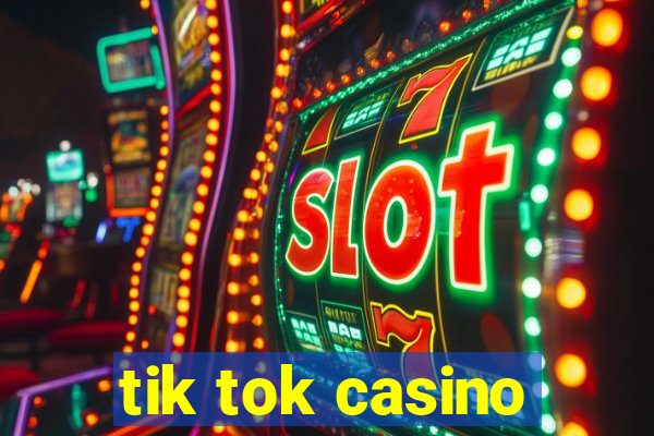 tik tok casino