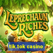 tik tok casino