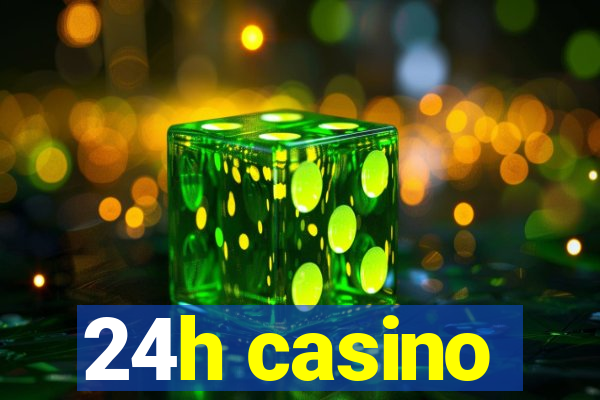 24h casino