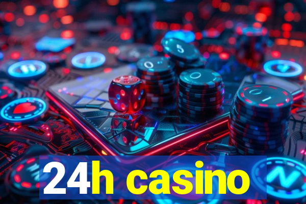 24h casino