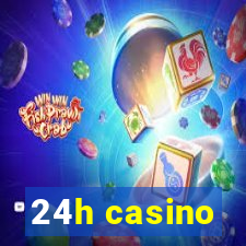 24h casino