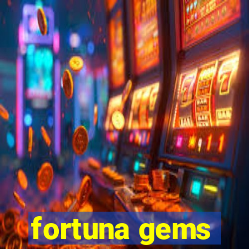 fortuna gems