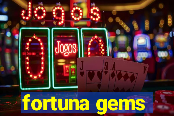 fortuna gems