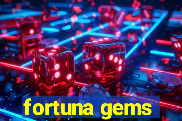 fortuna gems