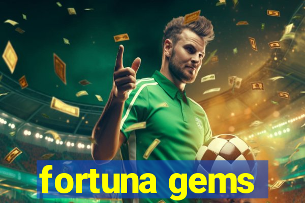 fortuna gems