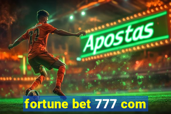 fortune bet 777 com