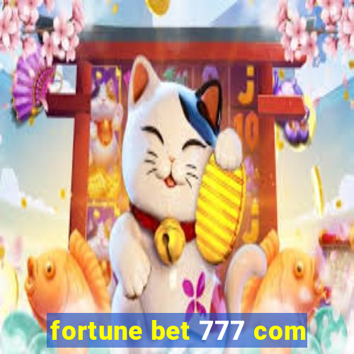 fortune bet 777 com