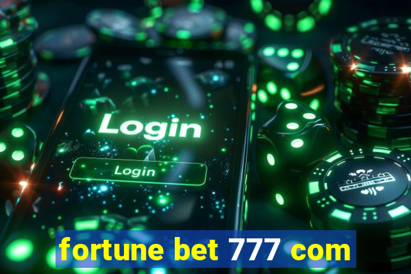 fortune bet 777 com