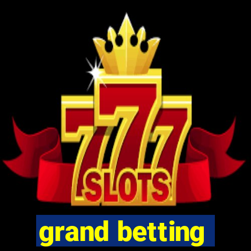 grand betting