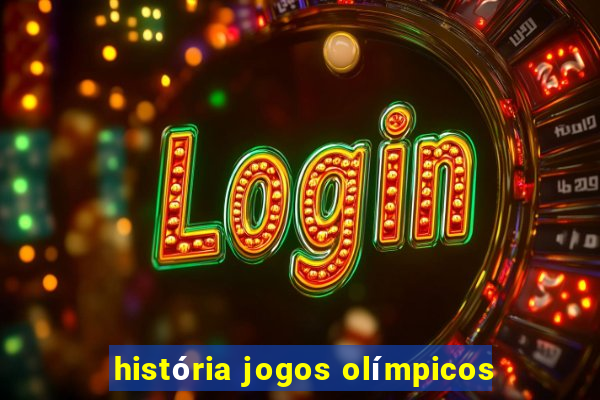 história jogos olímpicos