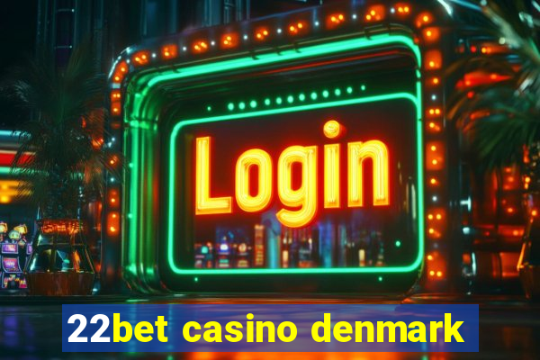 22bet casino denmark