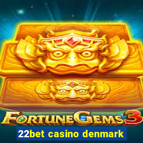 22bet casino denmark