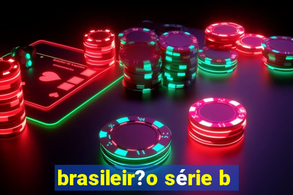 brasileir?o série b