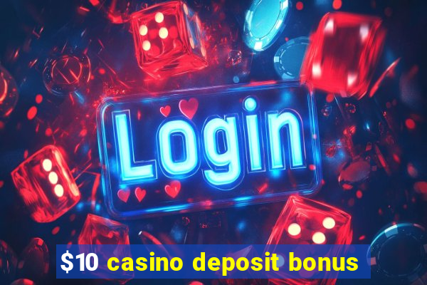 $10 casino deposit bonus