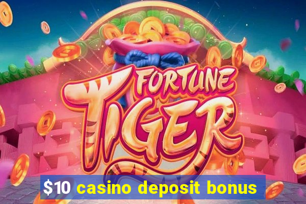 $10 casino deposit bonus