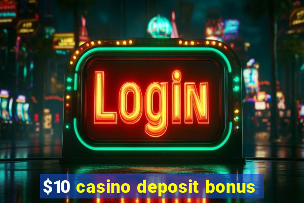 $10 casino deposit bonus