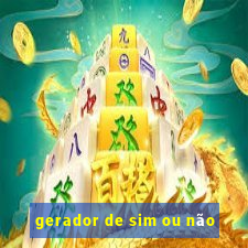 gerador de sim ou não