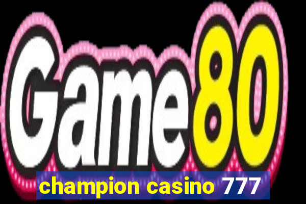 champion casino 777