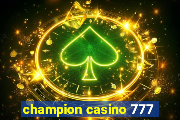 champion casino 777