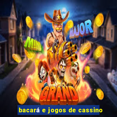 bacará e jogos de cassino