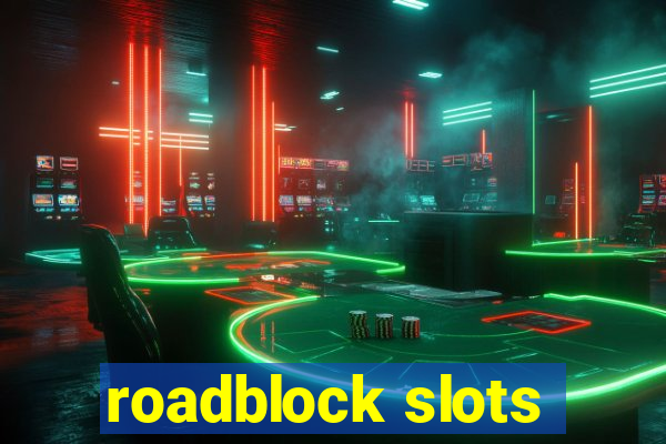 roadblock slots