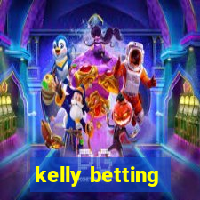 kelly betting