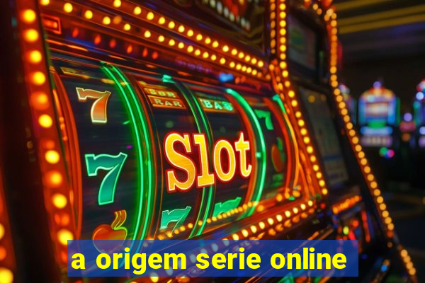 a origem serie online