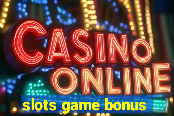 slots game bonus