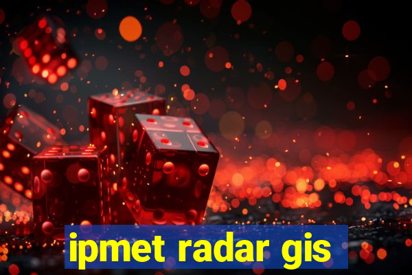 ipmet radar gis