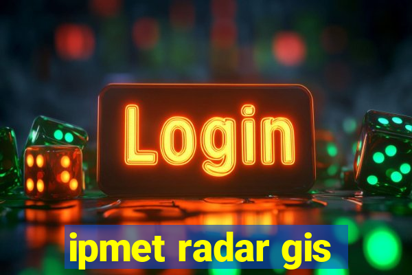 ipmet radar gis