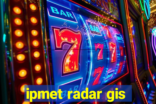 ipmet radar gis