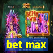 bet max